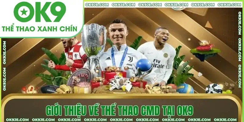 Giới thiệu về thể thao CMD tại OK9 Giới thiệu về thể thao CMD tại OK9
