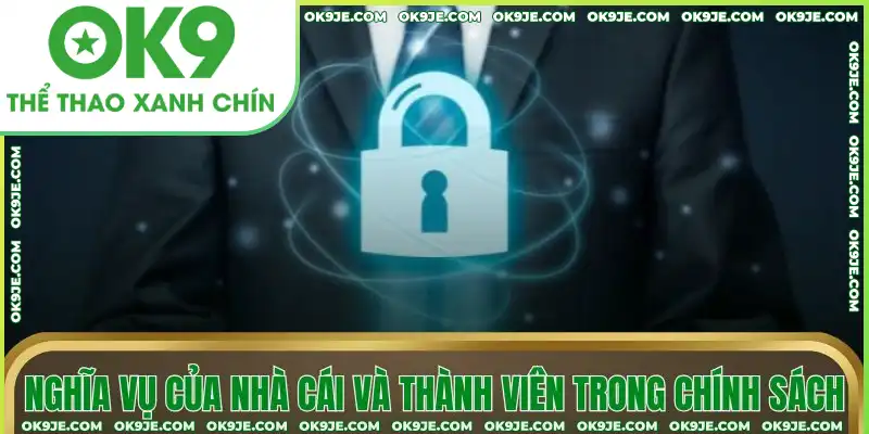 Nghĩa vụ của nhà cái và thành viên trong chính sách Nghĩa vụ của nhà cái và thành viên trong chính sách