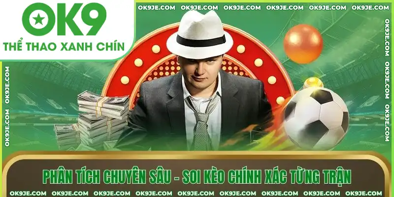 Phân tích chuyên sâu – soi kèo chính xác từng trận Phân tích chuyên sâu – soi kèo chính xác từng trận