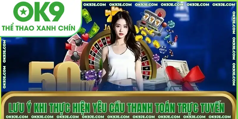 Lưu ý khi thực hiện yêu cầu thanh toán trực tuyến Lưu ý khi thực hiện yêu cầu thanh toán trực tuyến